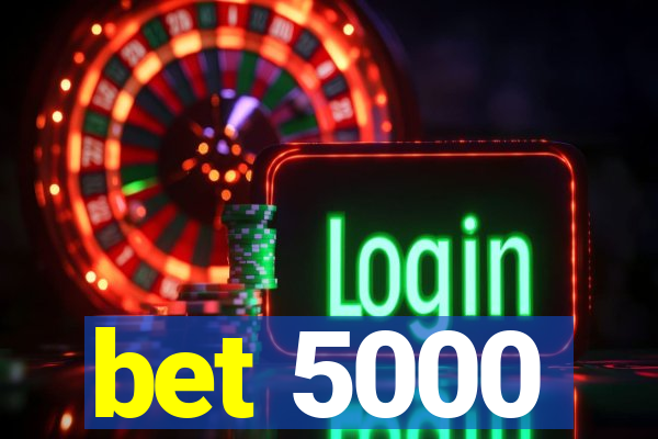 bet 5000